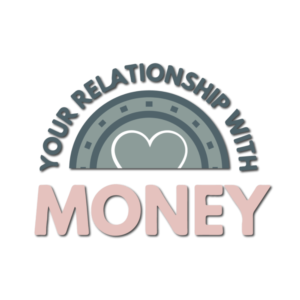 Your relationship with money